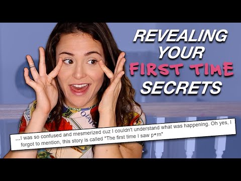 REVEALING YOUR FIRST TIME SECRETS