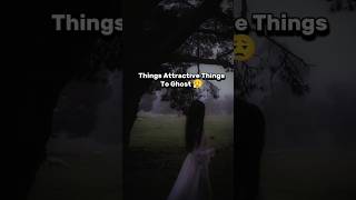 Things Attractive That To Ghost 😰 #things #ghost #ghoststories #ghoststory #ghostattack