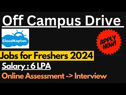 Cloud Kaptan Off Campus Drive 2024 | Salary Upto 6 LPA | Jobs for Freshers 2024 🔥🔥