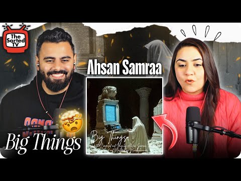 Big Things | Ahsan Samraa-Topic | The Sorted Reviews