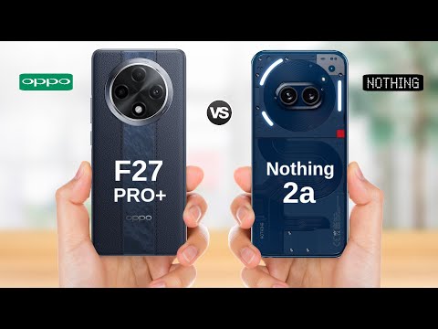 Oppo F27 Pro Plus vs Nothing Phone 2a || Full Comparison