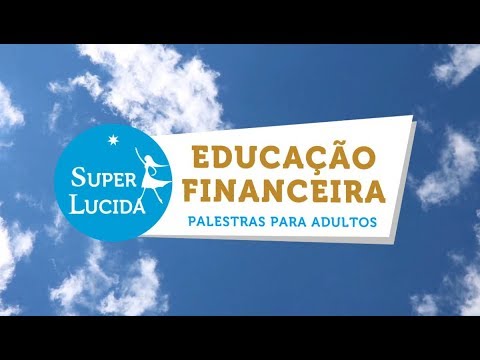 PALESTRAS PARA ADULTOS - EDUCAÇÃO FINANCEIRA SUPERLUCIDA