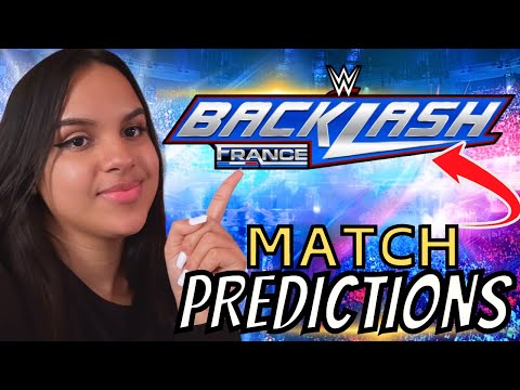 WWE BACKLASH PREDICTIONS - HERE'S WHO I THINK WILL WIN & WHAT I THINK WILL GO DOWN IN FRANCE!