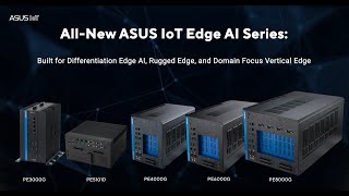 ASUS IoT Edge AI Systems - Revolutionize Computer Power with Edge AI