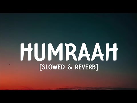 Humraah (lyrics) - [Slowed & reverb]