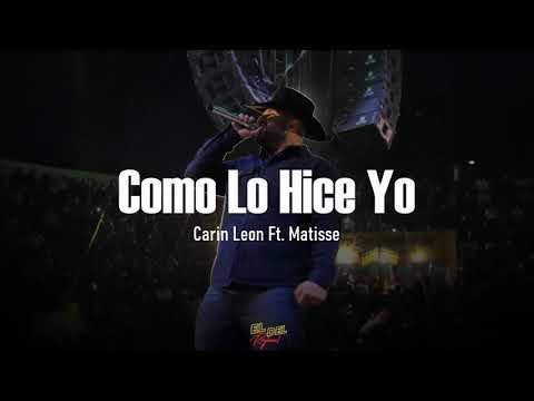 Como Lo Hice Yo - Carin Leon Ft. Matisse (Letra/Lyrics)