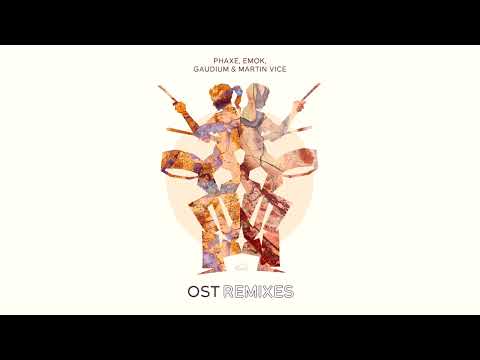 Phaxe, Emok, Gaudium, and Martin Vice - Ost Remixes [Full EP]