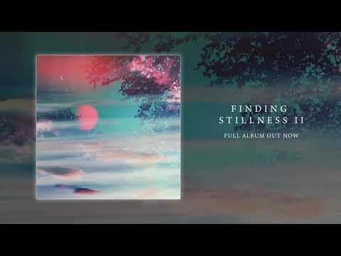 Finding Stillness II – Full Album Out Today!