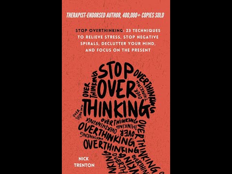 Stop Overthinking: 23 Techniques to Relieve Stress, Stop Negative Spirals, Declutter Your Mind