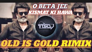 ओ बेटा जी । kismat kI HAWA KABHI GARAM KABHI NARAM OLD IS GOLD RIMIX BY DJ RAVI RJ DJ SONG