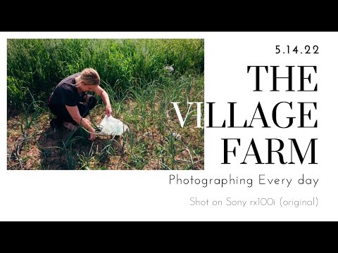 The Village Farm - Photographing Every Day - Original Sony rx100 mark i - 5.14.22