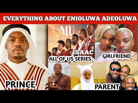 ALL OF US  Lead Actor Enioluwa Adeoluwa (Isaac) Biography Girlfriend, Networth, Child  AllOfUs Ep5