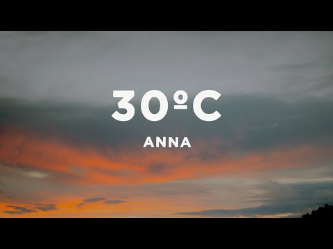 ANNA - 30ºC (Lyrics/Testo)