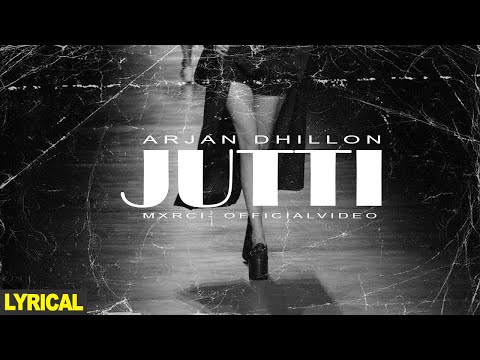 JUTTI (LYRICS) ARJAN DHILLON || MXRCI || LATEST PUNJABI SONG