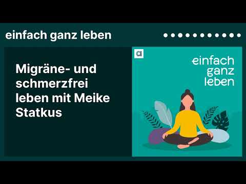 Migräne- und schmerzfrei leben mit Meike Statkus | einfach ganz leben