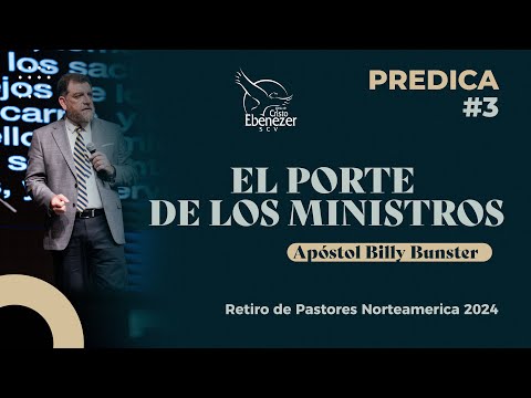 Predica #3 - El Porte de los Ministros - Apóstol Billy Bunster - #ministeriosebenezer #ebenezerscv