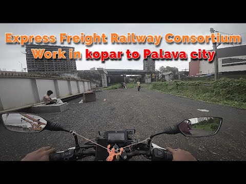 Express Freight Railway Consortium Work in kopar to Palava city @totalVlogging-Dombivalikar