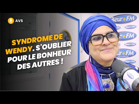 [AVS] Syndrome de Wendy. S'oublier pour le bonheur des autres ! - Karima Chahdi