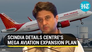 '220 airports in...': Jyotiraditya Scindia on how govt plans to give wings to the aviation sector