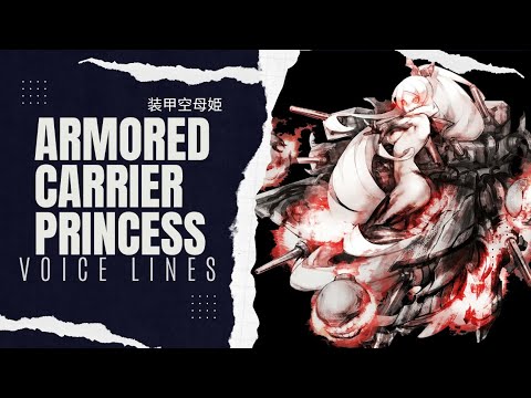 °•《 Armored Carrier Princess Voice Lines - Kantai Collection 》•°