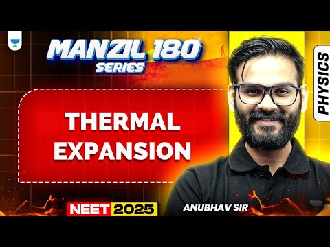 NEET 2025 Physics Manzil 180 Series: Thermal Expansion | Anubhav Sir