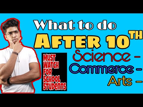 What To Do After 10th - Arts, Commerce, Science | 10th ke baad Kya Kare