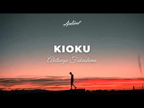 Akitsugu Fukushima - Kioku [ambient downtempo guitar]