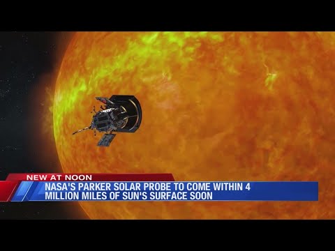 NASA's Parker Solar Probe to come within 4 million miles of the sun's surface soon