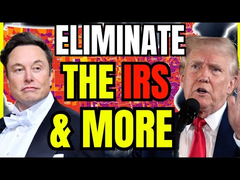 Trump & Elon Musk to Eliminate the IRS & 62 other Government Agencies