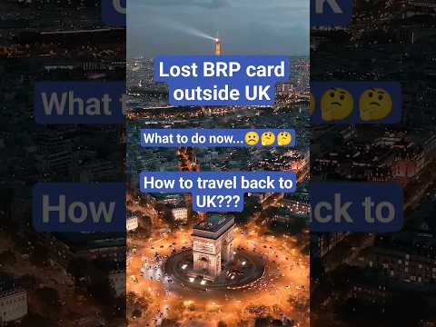 Lost BRP card outside UK | How to travel back UK if BRP stolen | paris Europe UK immigration |  Visa