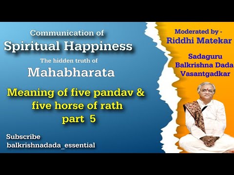 Five horses and Pandavas  Part 5 ......Balkrishna dada Vasantgadkar