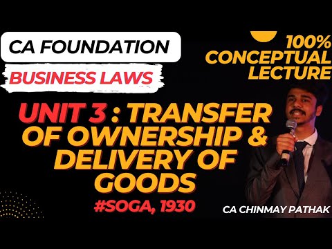 Unit 3 Transfer of Ownership & Delivery of Goods 100% Conceptual Lecture #cafoundation #businesslaws