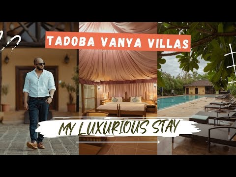 WelcomHeritage Tadoba Vanya Villas | My Luxury 5 star Hotel Experience