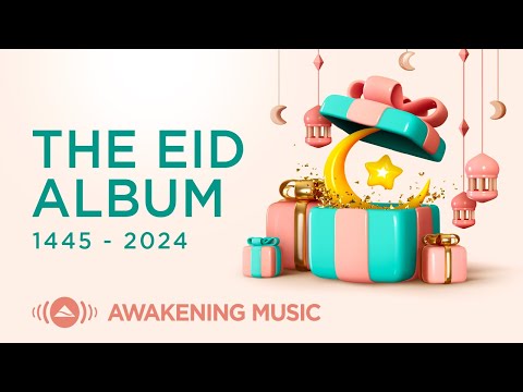 Awakening Music - The Eid Album | البوم العيد