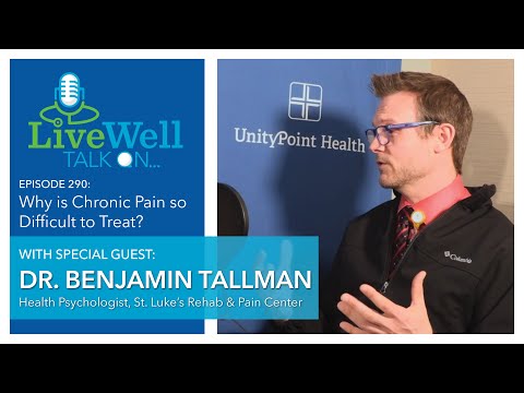 Ep. 290 - LiveWell Talk On...Why is Chronic Pain so Difficult to Treat (Dr. Benjamin Tallman)