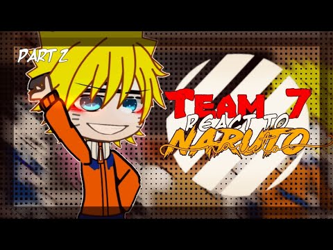 TEAM 7 React To NARUTO UZUMAKI | 2/3 | GCRV