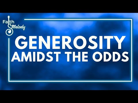 Generosity Amidst the Odds | Faith & Melody | December 27, 2024