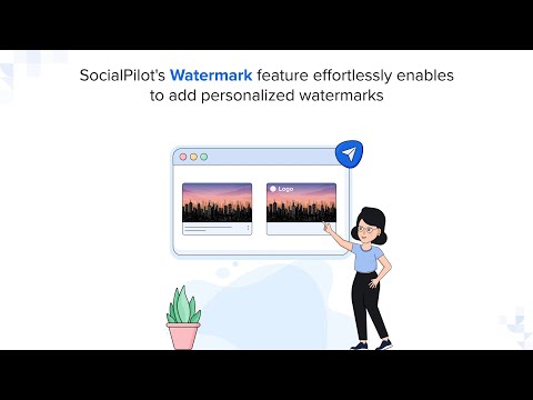 SocialPilot Walkthrough: Watermark Feature