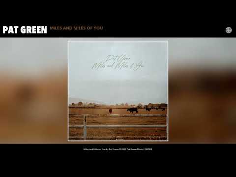 Pat Green - Miles and Miles of You (Official Audio)