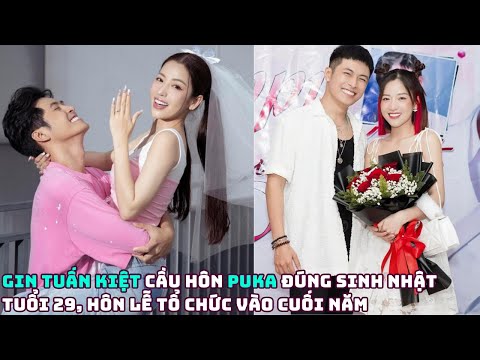 Gin Tuấn Kiệt cầu hôn Puka đúng sinh nhật tuổi 29, hôn lễ tổ chức vào cuối năm