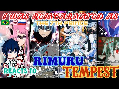 I was reincarnated as 7th Prince react to Rimuru Tempest//Gacha reaction//{🇧🇷🇷🇺🇺🇲}//