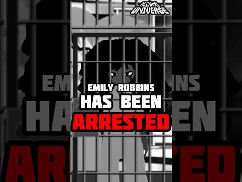 EMILY ROBBINS HAS BEEN ARRESTED! 🚔