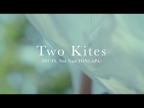 STUTS, Noi Naa (YONLAPA)  - Two Kites (Official Music Video)