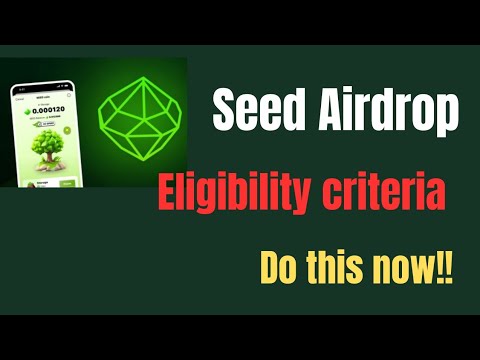 Seed Airdrop Eligibility Criteria|seed airdrop withdrawal update|seed airdrop listing date