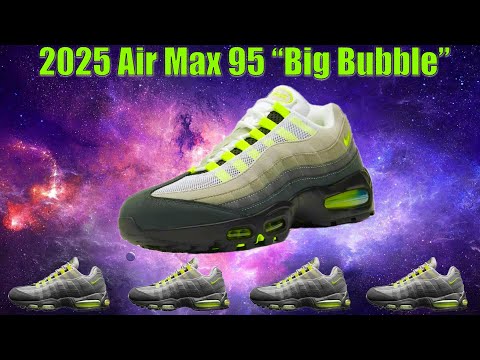 LET'S TALK The 2025 Air Max 95 Big BUBBLE!