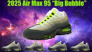 LET'S TALK The 2025 Air Max 95 Big BUBBLE!