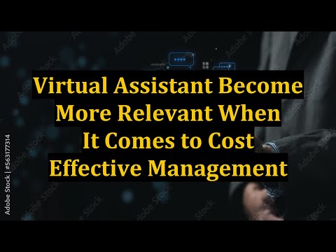 Virtual Assistant Become More Relevant When It Comes to Cost Effective Management