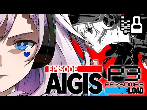 #8【Persona 3 Reload: Episode Aigis】aigis 🤤🤤🤤🤤🤤🤤  (SPOILERS!)【Pavolia Reine】