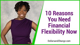 10 Reasons You Need Financial Flexibility Now