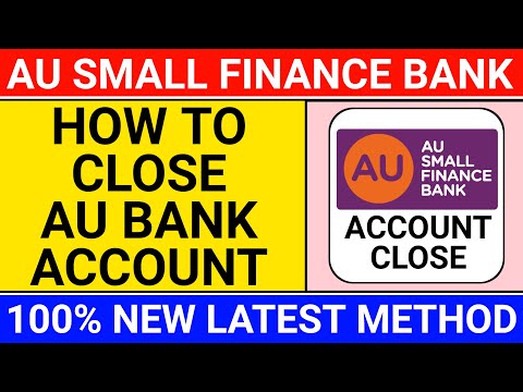 how to close au bank account online | au small finance Bank